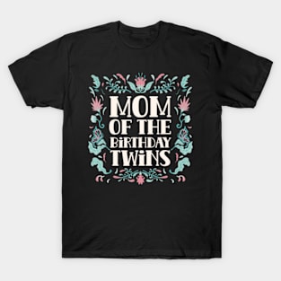 Mom Of The Birthday Twins Twin Cute Celebrate Mother Mommy T-Shirt